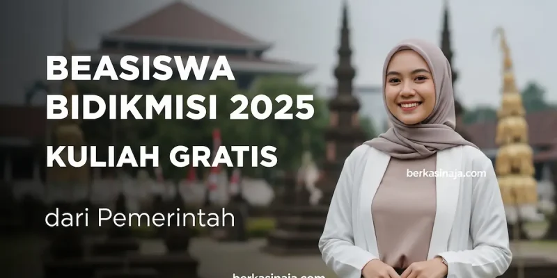 Beasiswa Bidikmisi 2025 Kuliah Gratis dari Pemerintah