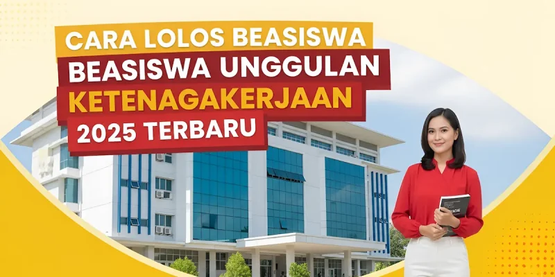 Cara Lolos Beasiswa Unggulan Ketenagakerjaan 2025 Terbaru