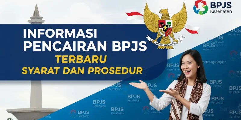Informasi Pencairan BPJS Terbaru Syarat dan Prosedur