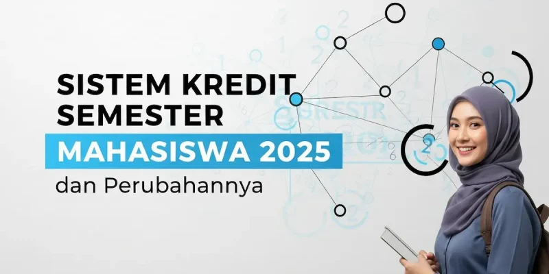 Sistem Kredit Semester Mahasiswa 2025 dan Perubahannya