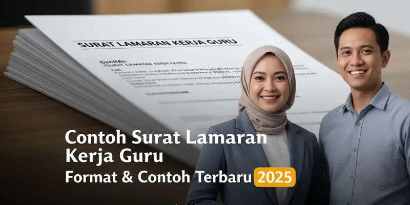 Surat Lamaran Kerja Guru Format & Contoh Terbaru 2025
