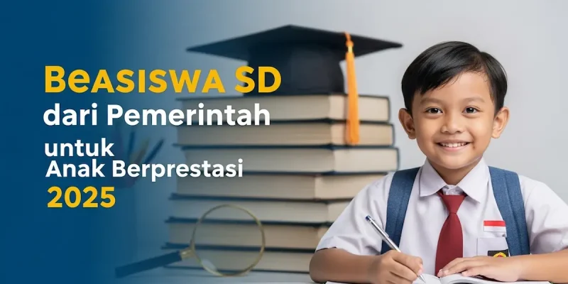 Beasiswa SD dari Pemerintah untuk Anak Berprestasi 2025
