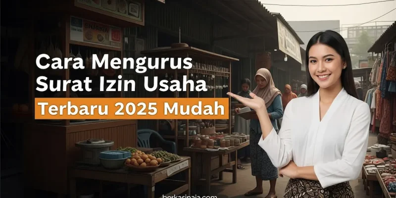 Cara Mengurus Surat Izin Usaha Terbaru 2025 Mudah