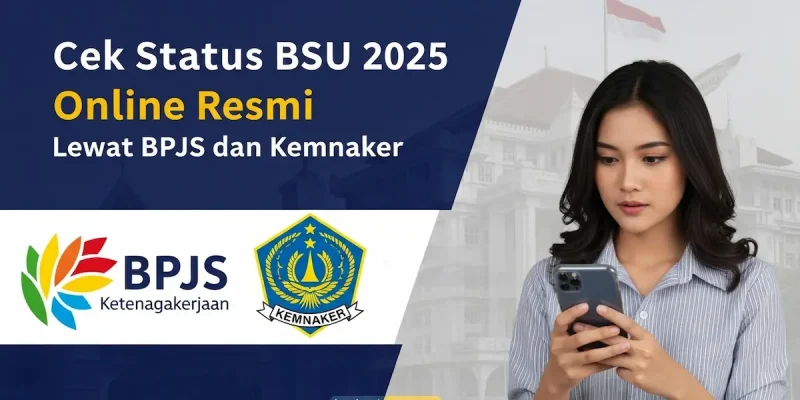 Cek Status BSU 2025 Online Resmi Lewat BPJS dan Kemnaker
