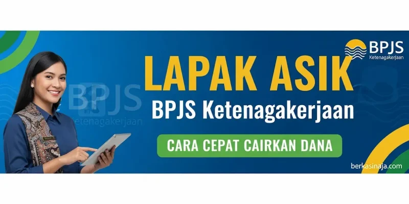 Lapak Asik BPJS Ketenagakerjaan Cara Cepat Cairkan Dana