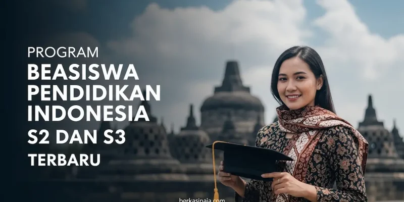 Program Beasiswa Pendidikan Indonesia S2 dan S3 Terbaru