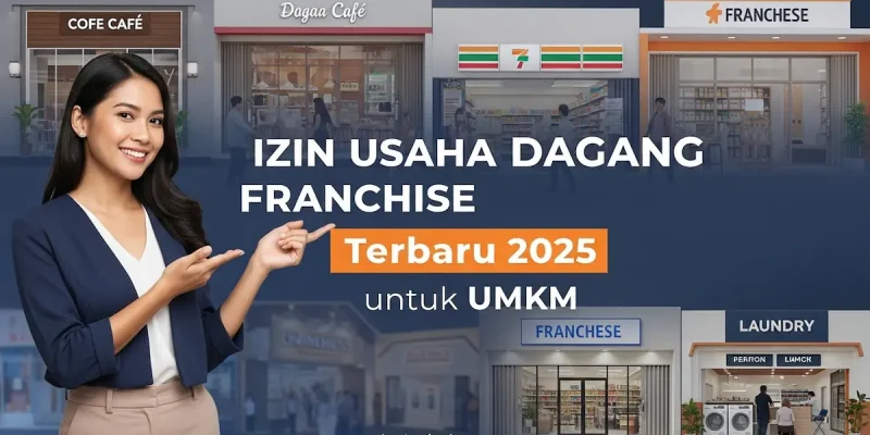 Izin Usaha Dagang Franchise Terbaru 2025 untuk UMKM
