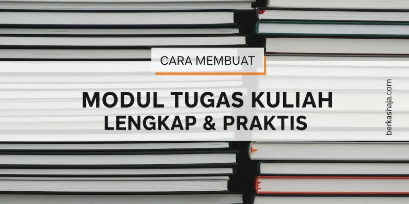 Cara Membuat Modul Tugas Kuliah Lengkap & Praktis