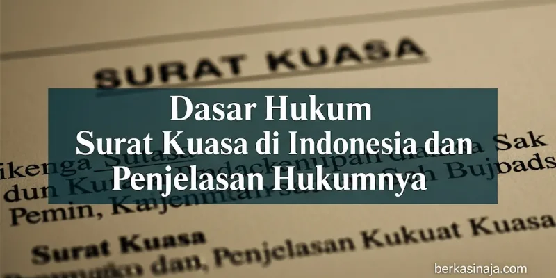 Dasar Hukum Surat Kuasa di Indonesia dan Penjelasan Hukumnya