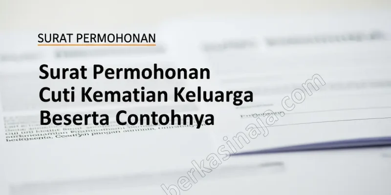 Surat Permohonan Cuti Kematian Keluarga Beserta Contohnya