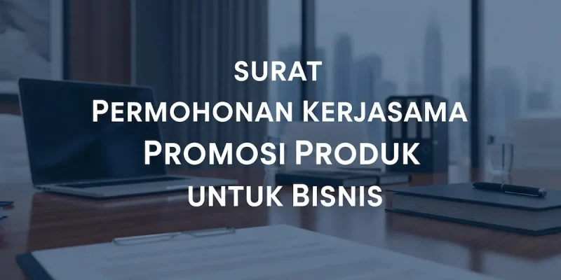 Surat Permohonan Kerjasama Promosi Produk untuk Bisnis
