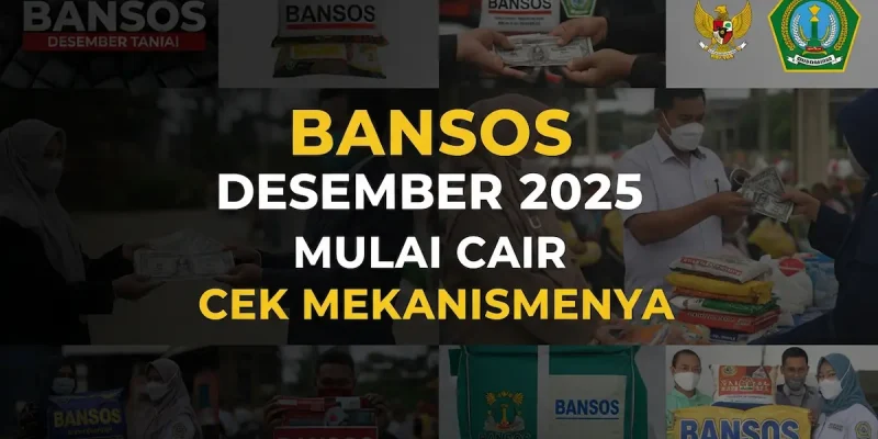 Bansos Desember 2025 Mulai Cair Cek Mekanismenya
