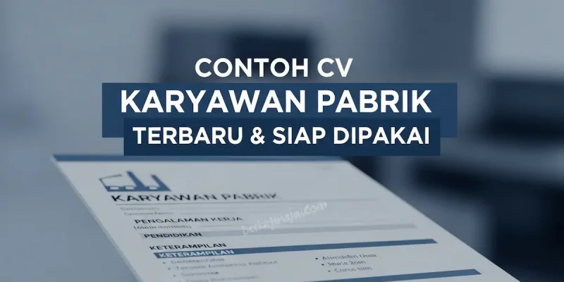Contoh CV Karyawan Pabrik Terbaru & Siap Dipakai