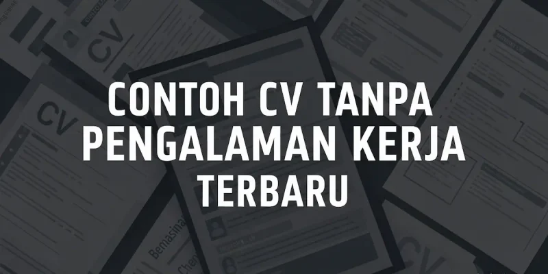 Contoh CV Tanpa Pengalaman Kerja Terbaru