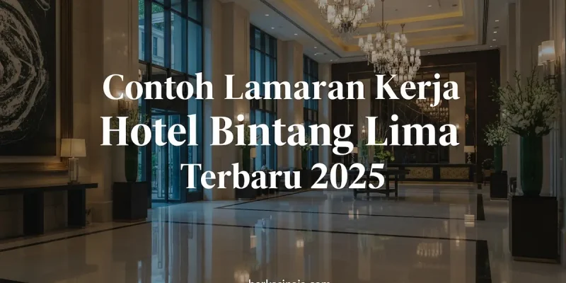 Contoh Lamaran Kerja Hotel Bintang Lima Terbaru 2025
