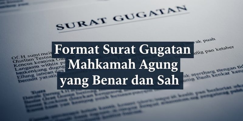 Format Surat Gugatan MA yang Benar dan Sah