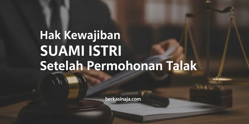 Hak Kewajiban Suami Istri Setelah Permohonan Talak