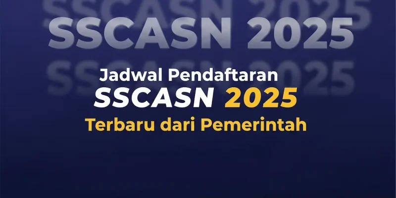 Jadwal Pendaftaran SSCASN 2025 Terbaru dari Pemerintah