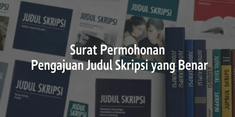 Surat Permohonan Pengajuan Judul Skripsi yang Benar