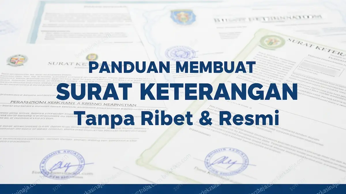 Panduan Membuat Surat Keterangan Tanpa Ribet & Resmi